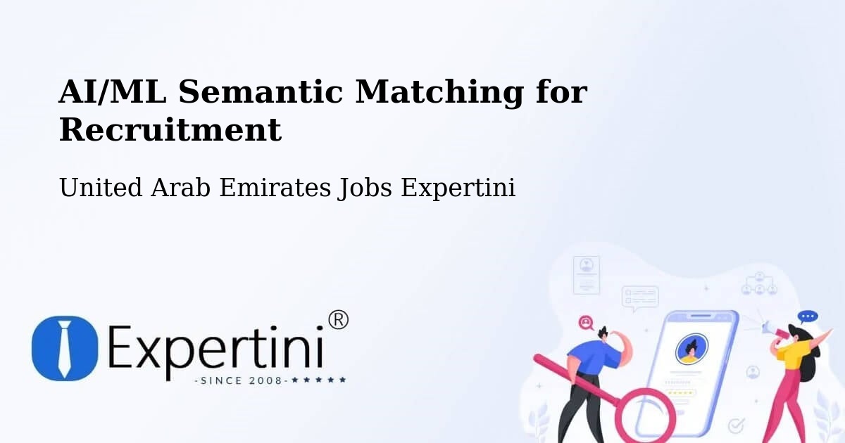 AI/ML Semantic Matching for Recruitment - United Arab Emirates Jobs Expertini
